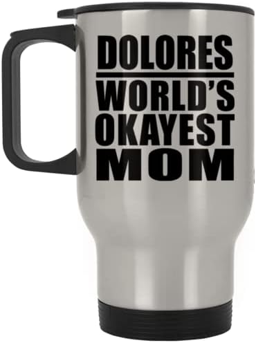 DesignSify Dolores's World's Mort mama, srebrna putnicu 14oz izolirani od nehrđajućeg čelika, pokloni za rođendan godišnjica Božićne Xmas Dan majki